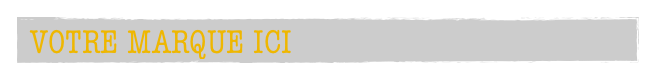  VOTRE MARQUE ICI
