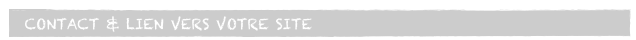  CONTACT & LIEN VERS VOTRE SITE
